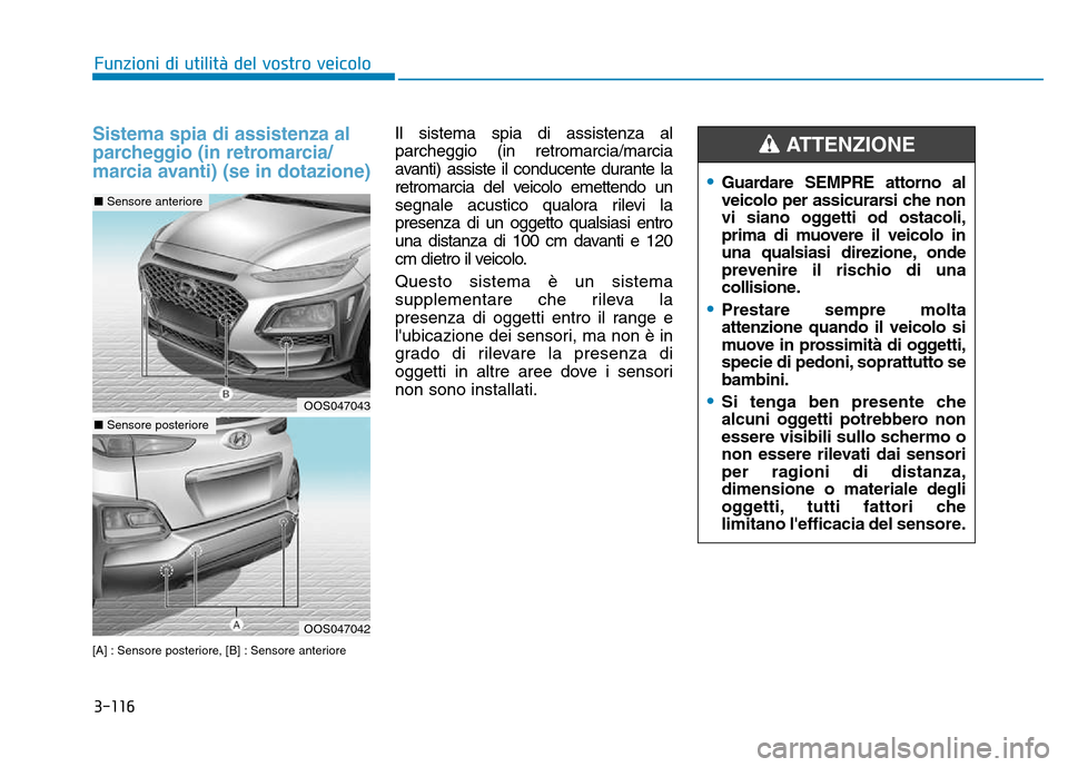 Hyundai Kona 2018 Manuale del proprietario (in Italian) 3-116
Funzioni di utilit Hyundai Kona 2018 Manuale del proprietario (in Italian) 3-116
Funzioni di utilit
