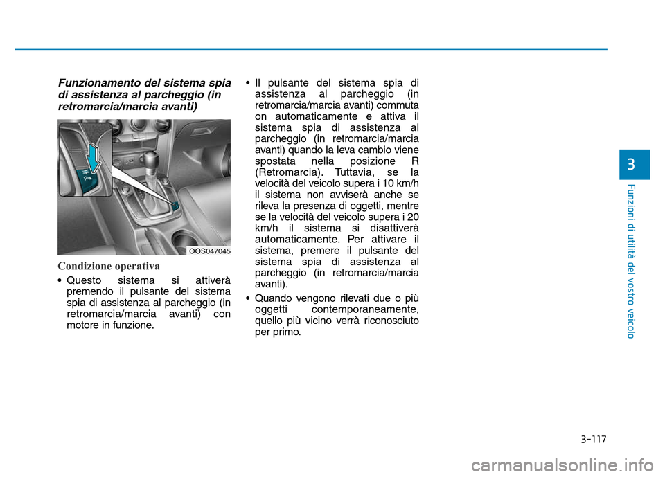 Hyundai Kona 2018 Manuale del proprietario (in Italian) 3-117
Funzioni di utilit Hyundai Kona 2018 Manuale del proprietario (in Italian) 3-117
Funzioni di utilit