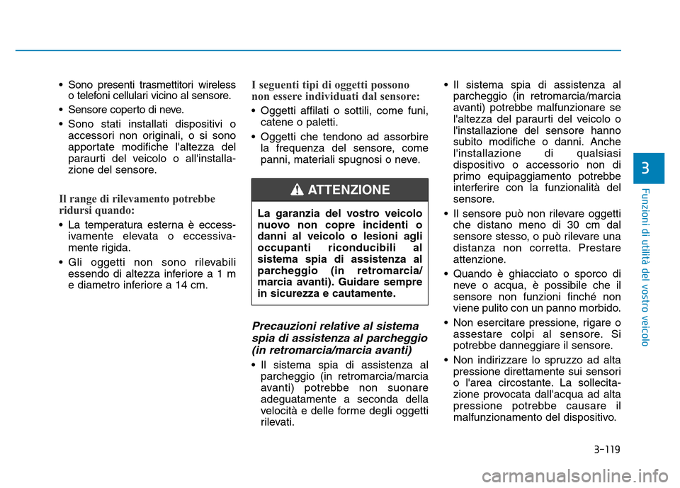 Hyundai Kona 2018 Manuale del proprietario (in Italian) 3-119
Funzioni di utilit Hyundai Kona 2018 Manuale del proprietario (in Italian) 3-119
Funzioni di utilit