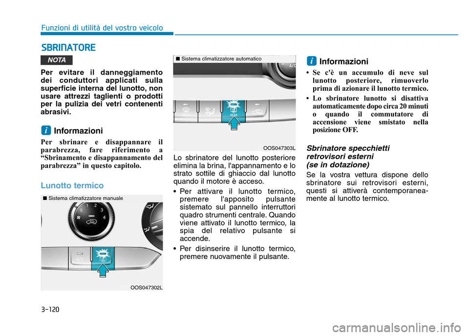 Hyundai Kona 2018 Manuale del proprietario (in Italian) 3-120
Funzioni di utilit Hyundai Kona 2018 Manuale del proprietario (in Italian) 3-120
Funzioni di utilit