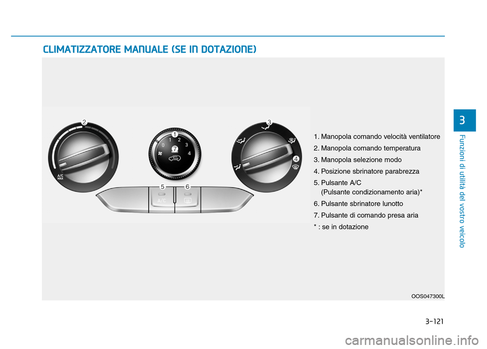 Hyundai Kona 2018 Manuale del proprietario (in Italian) 3-121
Funzioni di utilit Hyundai Kona 2018 Manuale del proprietario (in Italian) 3-121
Funzioni di utilit