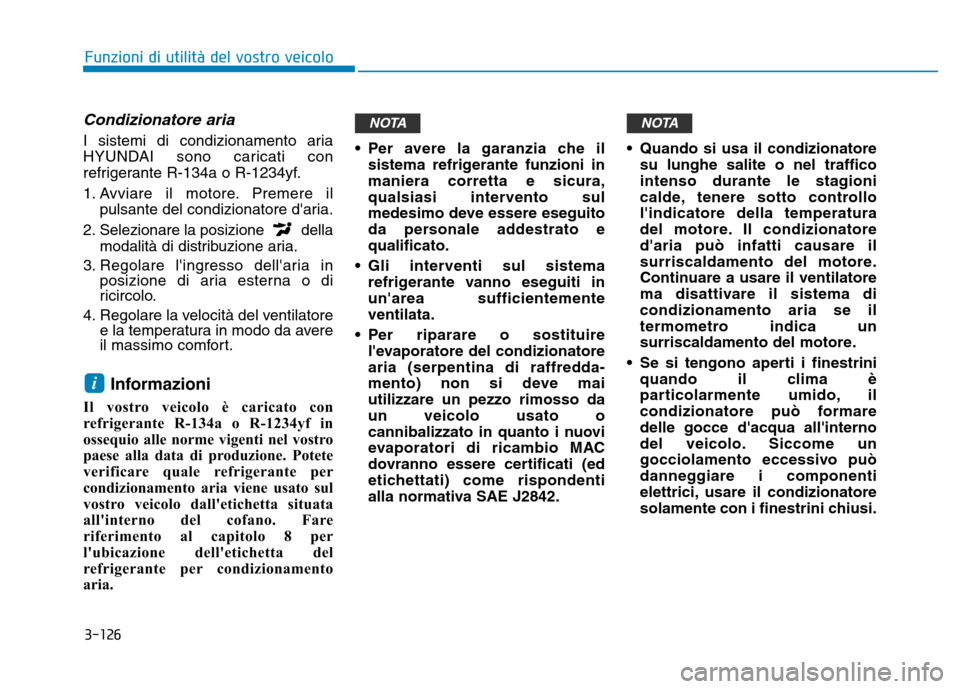 Hyundai Kona 2018 Manuale del proprietario (in Italian) 3-126
Funzioni di utilit Hyundai Kona 2018 Manuale del proprietario (in Italian) 3-126
Funzioni di utilit