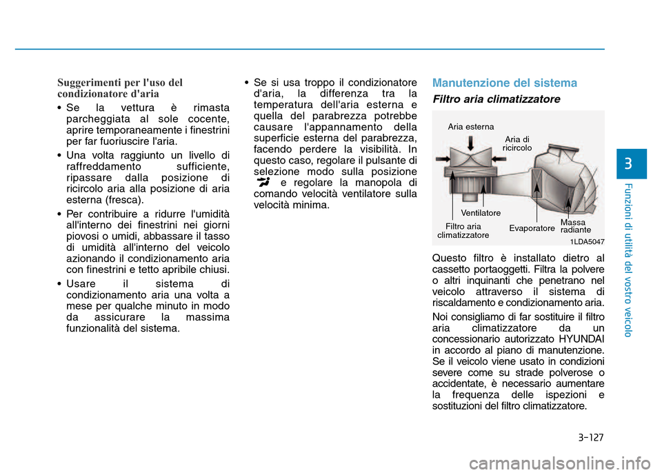 Hyundai Kona 2018 Manuale del proprietario (in Italian) 3-127
Funzioni di utilit Hyundai Kona 2018 Manuale del proprietario (in Italian) 3-127
Funzioni di utilit