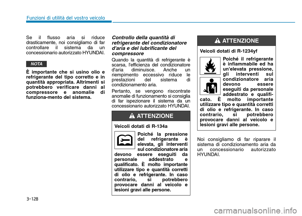 Hyundai Kona 2018 Manuale del proprietario (in Italian) 3-128
Funzioni di utilit Hyundai Kona 2018 Manuale del proprietario (in Italian) 3-128
Funzioni di utilit