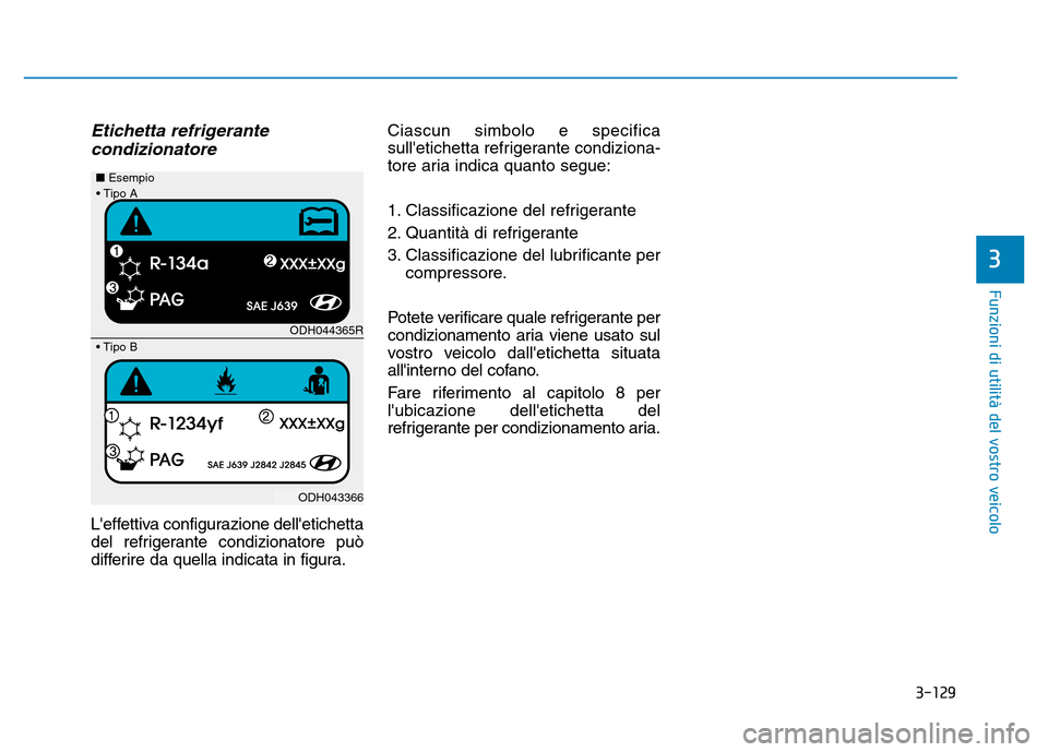 Hyundai Kona 2018 Manuale del proprietario (in Italian) 3-129
Funzioni di utilit Hyundai Kona 2018 Manuale del proprietario (in Italian) 3-129
Funzioni di utilit
