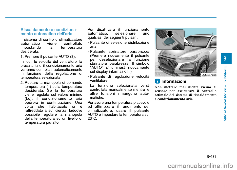 Hyundai Kona 2018 Manuale del proprietario (in Italian) 3-131
Funzioni di utilit Hyundai Kona 2018 Manuale del proprietario (in Italian) 3-131
Funzioni di utilit