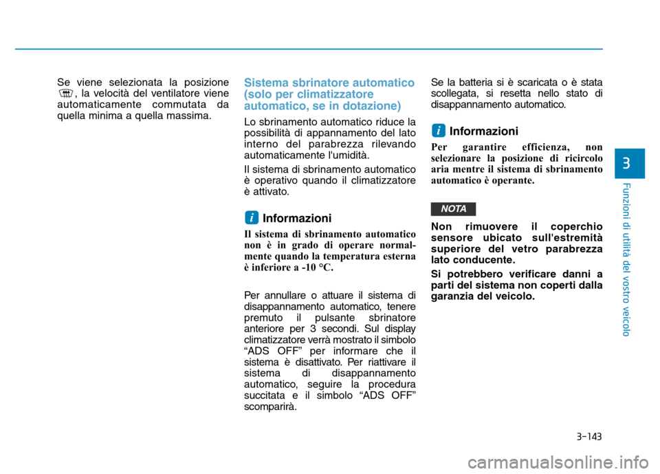 Hyundai Kona 2018 Manuale del proprietario (in Italian) 3-143
Funzioni di utilit Hyundai Kona 2018 Manuale del proprietario (in Italian) 3-143
Funzioni di utilit