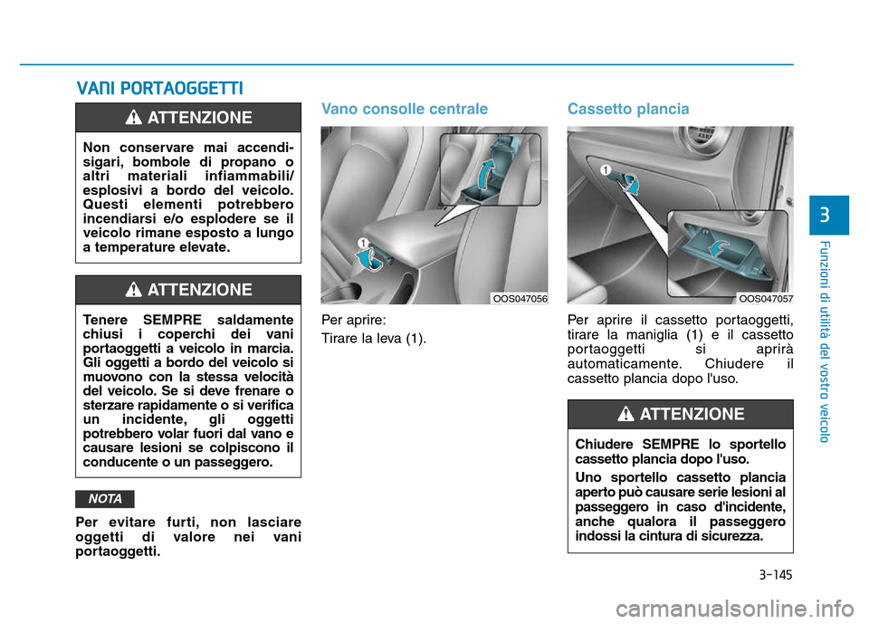 Hyundai Kona 2018 Manuale del proprietario (in Italian) 3-145
Funzioni di utilit Hyundai Kona 2018 Manuale del proprietario (in Italian) 3-145
Funzioni di utilit