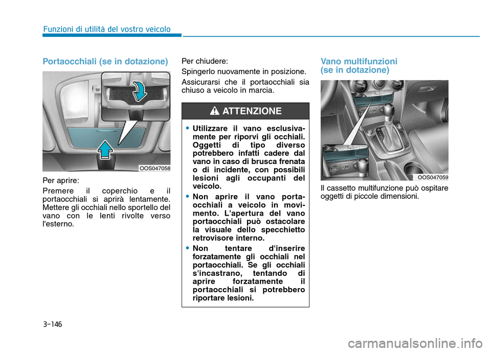 Hyundai Kona 2018 Manuale del proprietario (in Italian) 3-146
Funzioni di utilit Hyundai Kona 2018 Manuale del proprietario (in Italian) 3-146
Funzioni di utilit