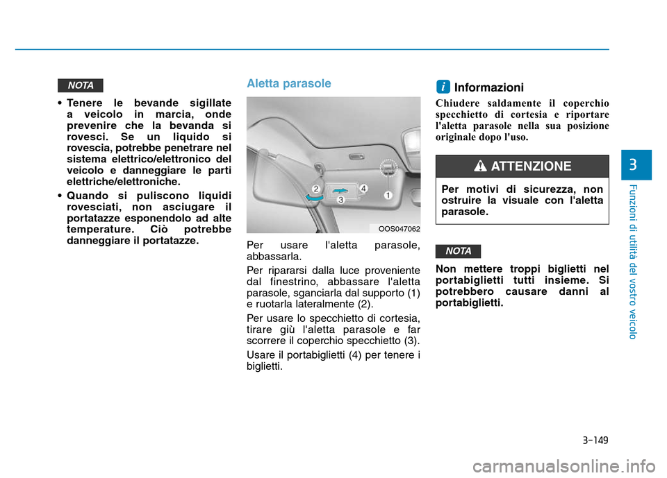 Hyundai Kona 2018  Manuale del proprietario (in Italian) 3-149
Funzioni di utilit