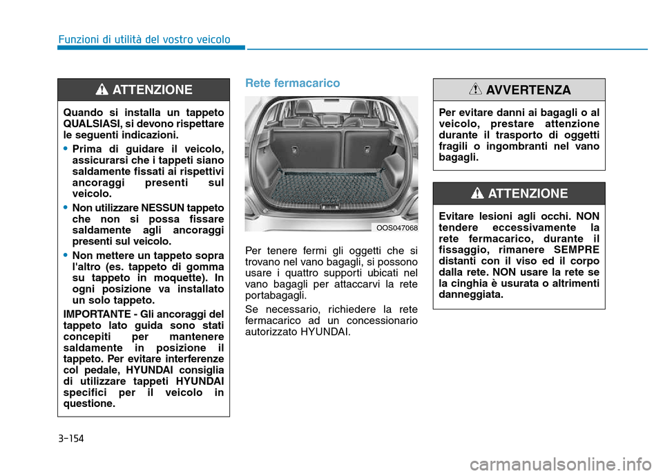Hyundai Kona 2018  Manuale del proprietario (in Italian) 3-154
Funzioni di utilit
