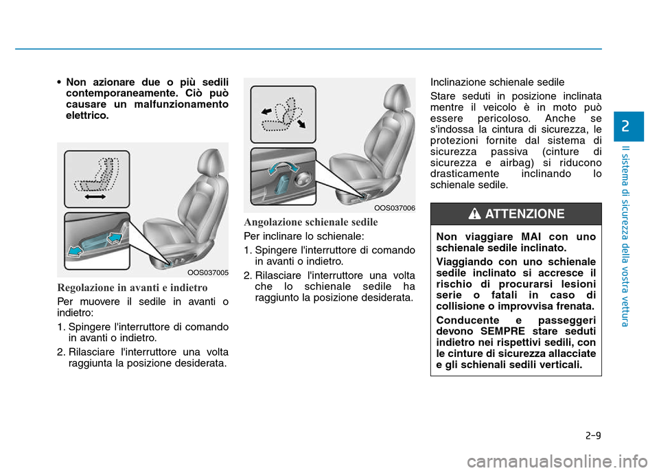 Hyundai Kona 2018  Manuale del proprietario (in Italian) 2-9
Il sistema di sicurezza della vostra vettura
• Non azionare due o pi