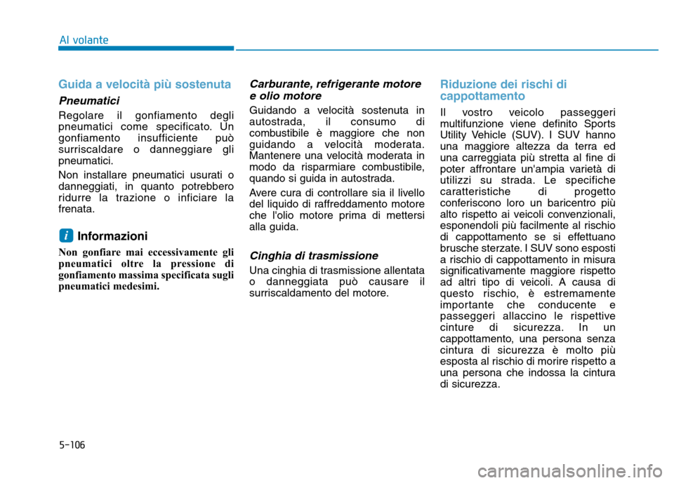 Hyundai Kona 2018  Manuale del proprietario (in Italian) 5-106
Al volante
Guida a velocità pi