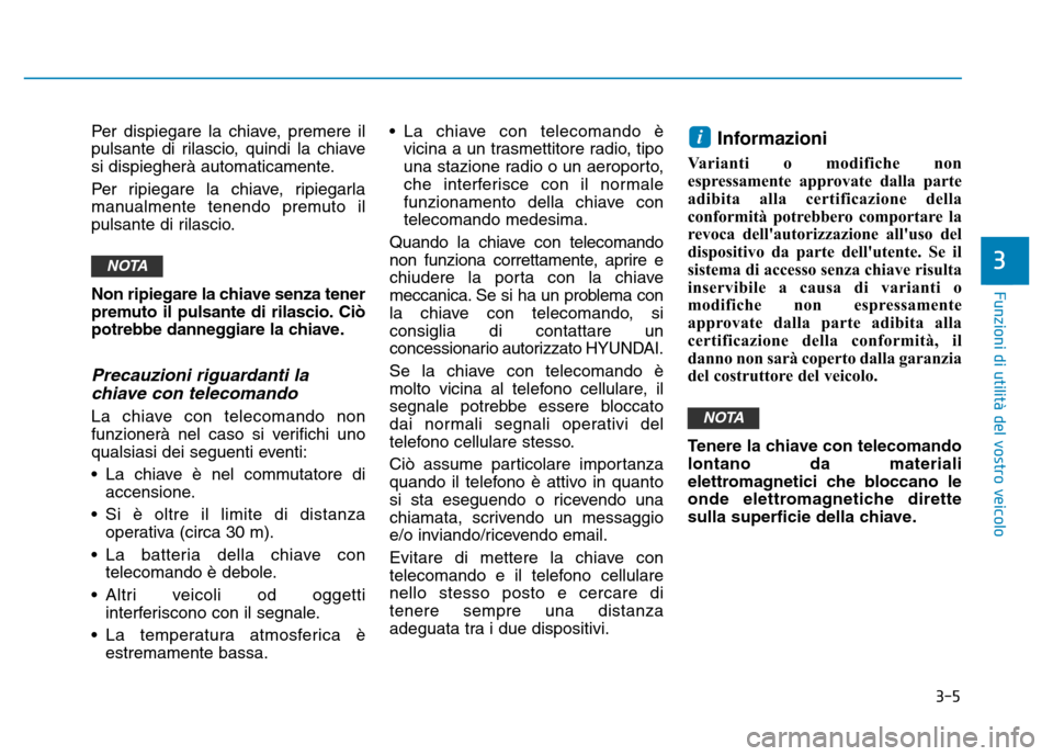 Hyundai Kona 2018 Manuale del proprietario (in Italian) 3-5
Funzioni di utilit Hyundai Kona 2018 Manuale del proprietario (in Italian) 3-5
Funzioni di utilit