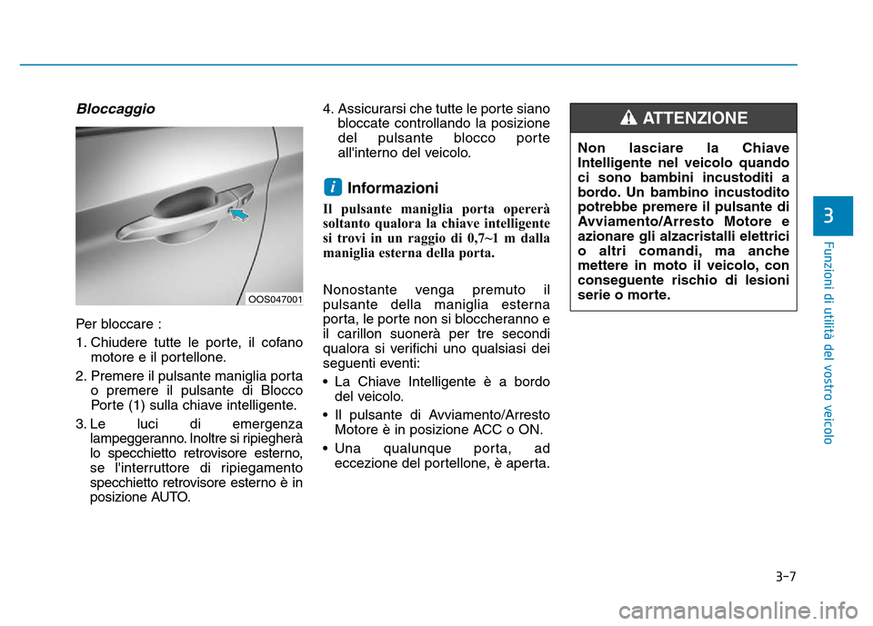 Hyundai Kona 2018 Manuale del proprietario (in Italian) 3-7
Funzioni di utilit Hyundai Kona 2018 Manuale del proprietario (in Italian) 3-7
Funzioni di utilit