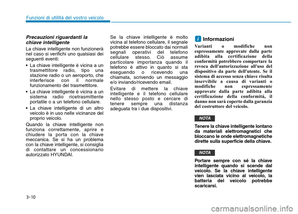 Hyundai Kona 2018 Manuale del proprietario (in Italian) 3-10
Funzioni di utilit Hyundai Kona 2018 Manuale del proprietario (in Italian) 3-10
Funzioni di utilit