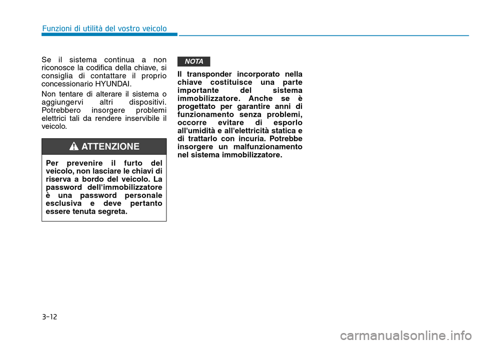 Hyundai Kona 2018 Manuale del proprietario (in Italian) 3-12
Funzioni di utilit Hyundai Kona 2018 Manuale del proprietario (in Italian) 3-12
Funzioni di utilit
