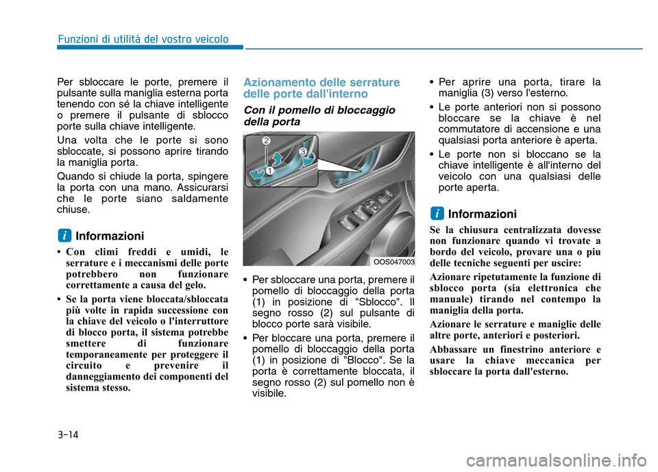 Hyundai Kona 2018 Manuale del proprietario (in Italian) 3-14
Funzioni di utilit Hyundai Kona 2018 Manuale del proprietario (in Italian) 3-14
Funzioni di utilit