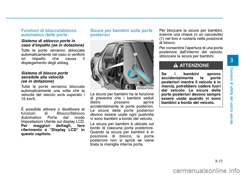 Hyundai Kona 2018 Manuale del proprietario (in Italian) 3-17
Funzioni di utilit Hyundai Kona 2018 Manuale del proprietario (in Italian) 3-17
Funzioni di utilit