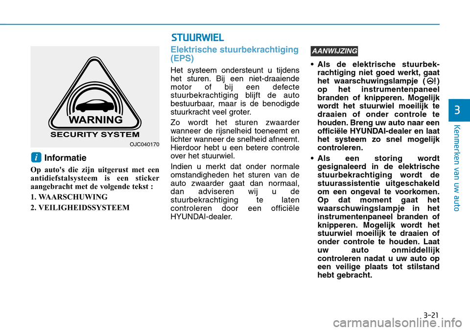 Hyundai Kona 2018 Handleiding (in Dutch) 3-21
Kenmerken van uw auto
3
Informatie
Op autos die zijn uitgerust met een
antidiefstalsysteem is een sticker
aangebracht met de volgende tekst :
1. WAARSCHUWING
2. VEILIGHEIDSSYSTEEM
Elektrische Hyundai Kona 2018 Handleiding (in Dutch) 3-21
Kenmerken van uw auto
3
Informatie
Op autos die zijn uitgerust met een
antidiefstalsysteem is een sticker
aangebracht met de volgende tekst :
1. WAARSCHUWING
2. VEILIGHEIDSSYSTEEM
Elektrische