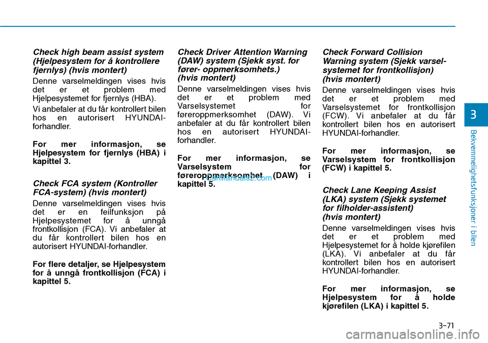Hyundai Kona 2018  Brukerhåndbok (in Norwegian) 3-71
Bekvemmelighetsfunksjoner i bilen
3
Check high beam assist system(Hjelpesystem for 