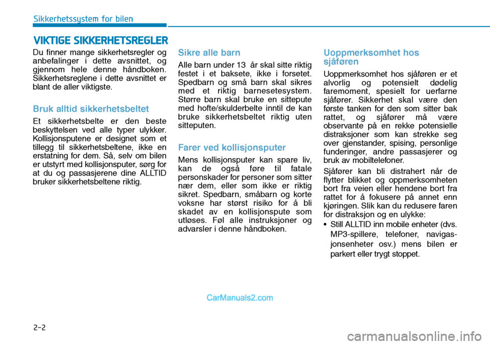 Hyundai Kona 2018  Brukerhåndbok (in Norwegian) 2-2
Du finner mange sikkerhetsregler og 
anbefalinger i dette avsnittet, og
gjennom hele denne h