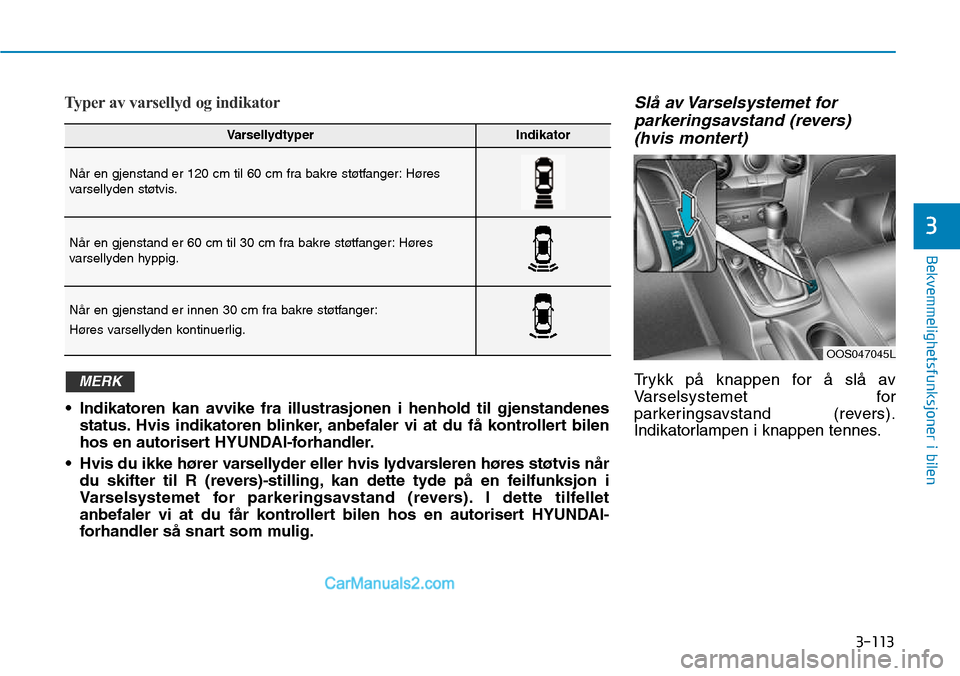 Hyundai Kona 2018  Brukerhåndbok (in Norwegian) 3-113
Bekvemmelighetsfunksjoner i bilen
3
Typer av varsellyd og indikatorSl