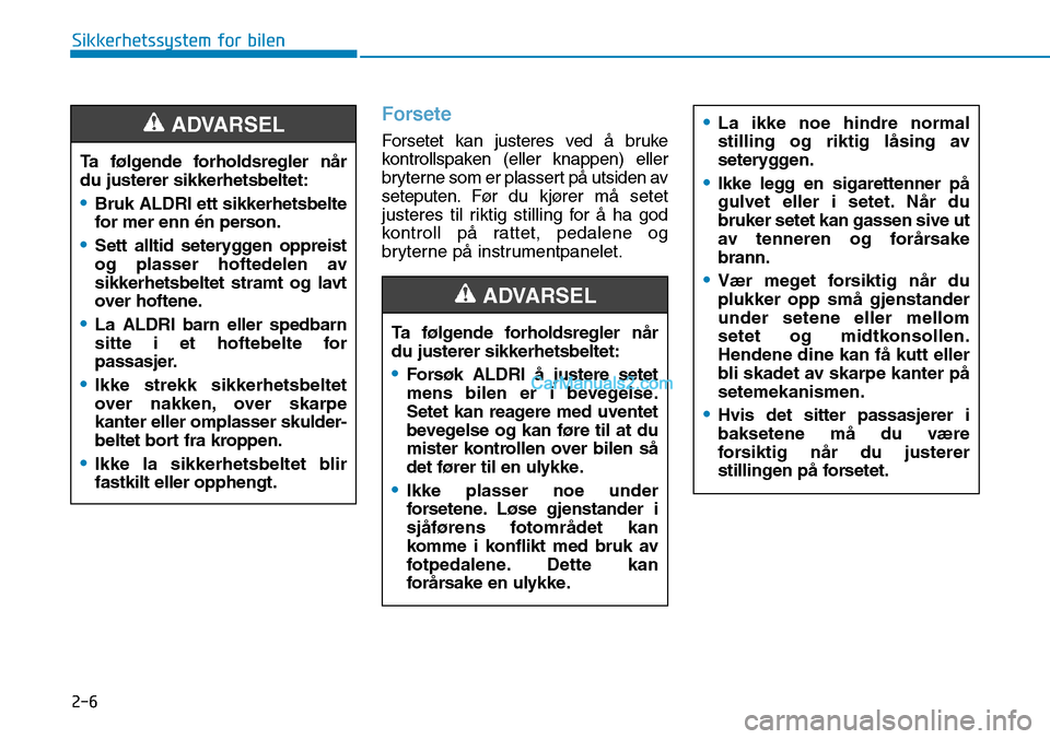 Hyundai Kona 2018  Brukerhåndbok (in Norwegian) 2-6
Sikkerhetssystem for bilen
Forsete
Forsetet kan justeres ved 