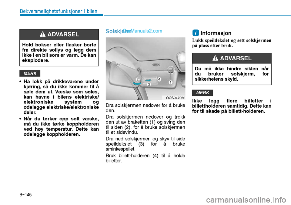 Hyundai Kona 2018 Brukerhåndbok (in Norwegian) 3-146
Bekvemmelighetsfunksjoner i bilen
• Ha lokk p Hyundai Kona 2018 Brukerhåndbok (in Norwegian) 3-146
Bekvemmelighetsfunksjoner i bilen
• Ha lokk p