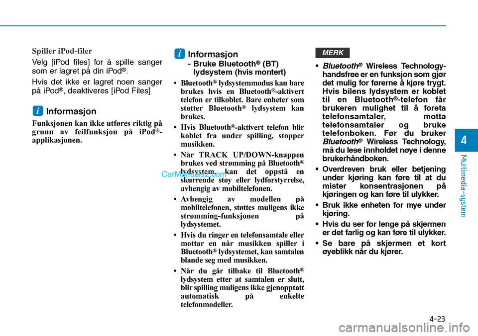 Hyundai Kona 2018  Brukerhåndbok (in Norwegian) 4-23
Multimedia-system
4
Spiller iPod-filer
Velg [iPod files] for 
