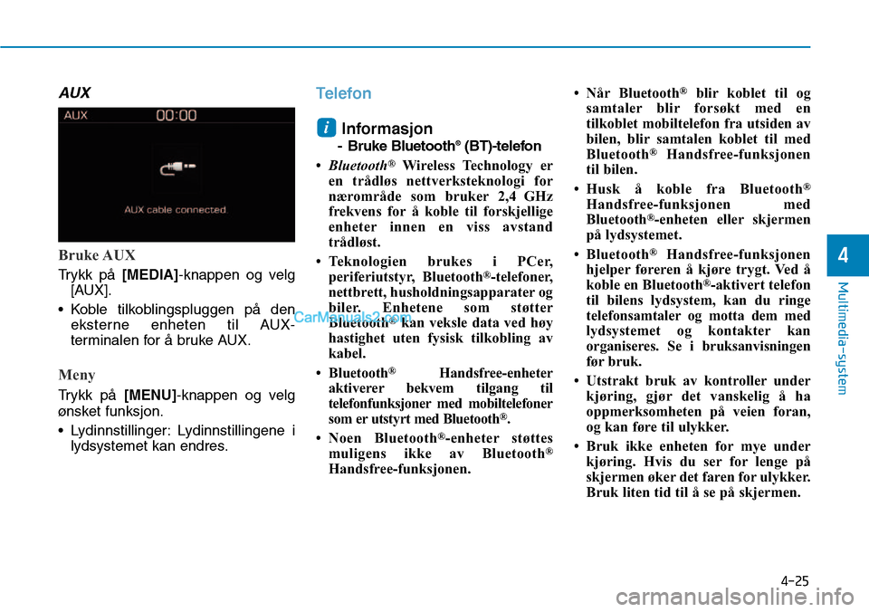 Hyundai Kona 2018  Brukerhåndbok (in Norwegian) 4-25
Multimedia-system
4
AUX
Bruke AUX
Trykk p