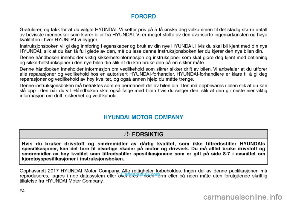 Hyundai Kona 2018  Brukerhåndbok (in Norwegian) F4
FORORD
Gratulerer, og takk for at du valgte HYUNDAI. Vi setter pris p