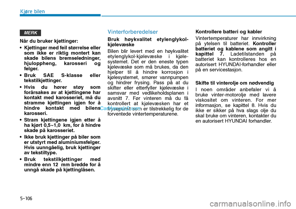Hyundai Kona 2018 Brukerhåndbok (in Norwegian) 5-106
Kjøre bilen
N Hyundai Kona 2018 Brukerhåndbok (in Norwegian) 5-106
Kjøre bilen
N