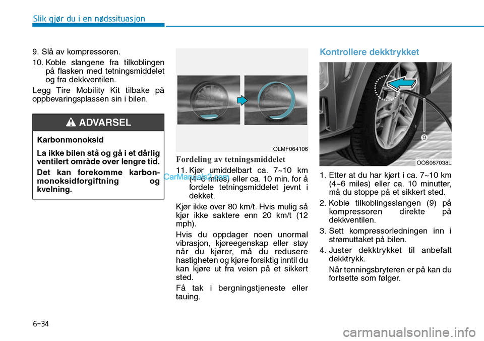 Hyundai Kona 2018 Brukerhåndbok (in Norwegian) 6-34
Slik gjør du i en nødssituasjon
9. Sl Hyundai Kona 2018 Brukerhåndbok (in Norwegian) 6-34
Slik gjør du i en nødssituasjon
9. Sl
