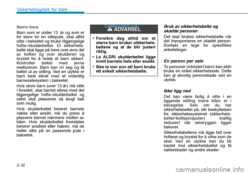 Hyundai Kona 2018  Brukerhåndbok (in Norwegian) 2-32
Sikkerhetssystem for bilen
Større barn
Barn som er under 13 