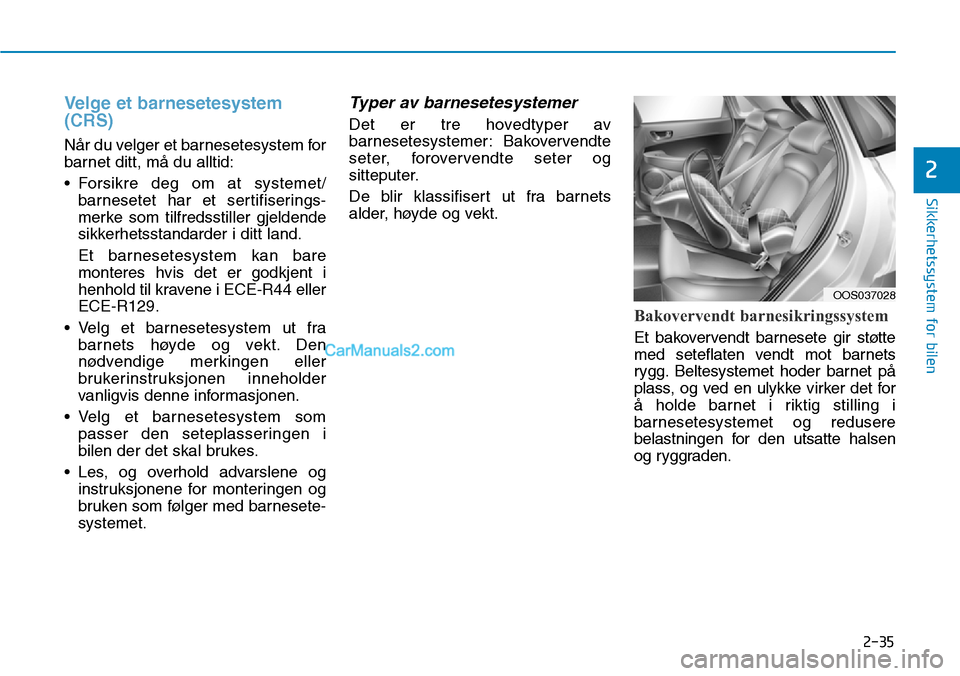 Hyundai Kona 2018  Brukerhåndbok (in Norwegian) 2-35
Sikkerhetssystem for bilen
2
Velge et barnesetesystem (CRS)
N