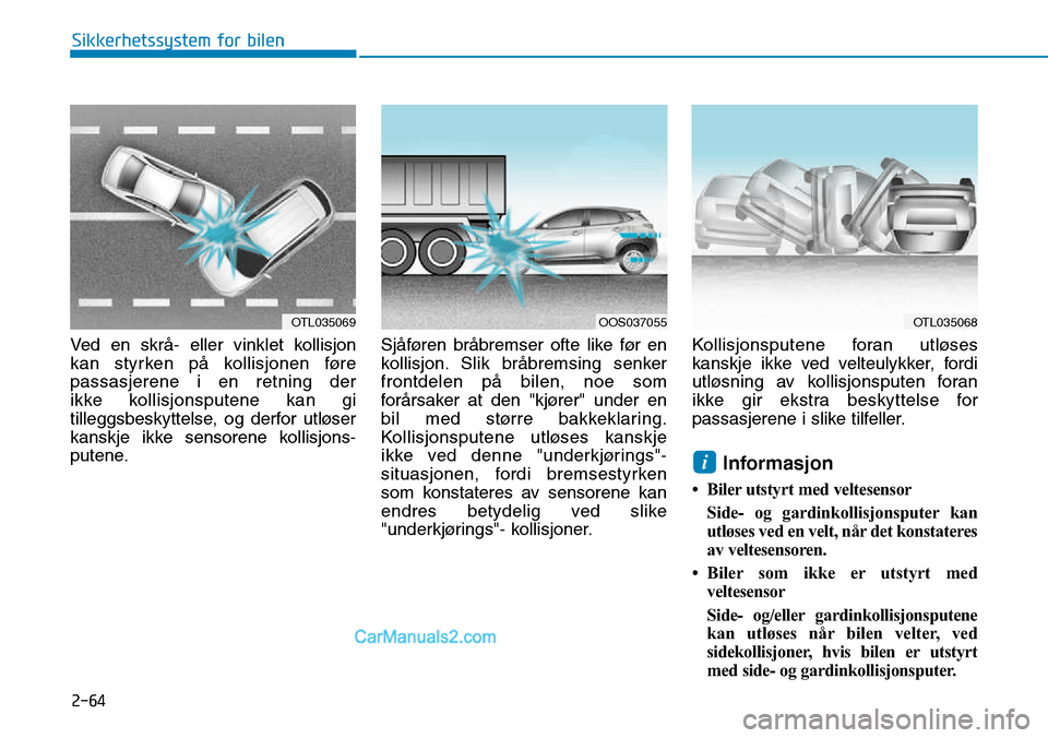 Hyundai Kona 2018 Brukerhåndbok (in Norwegian) 2-64
Sikkerhetssystem for bilen
Ved en skr Hyundai Kona 2018 Brukerhåndbok (in Norwegian) 2-64
Sikkerhetssystem for bilen
Ved en skr