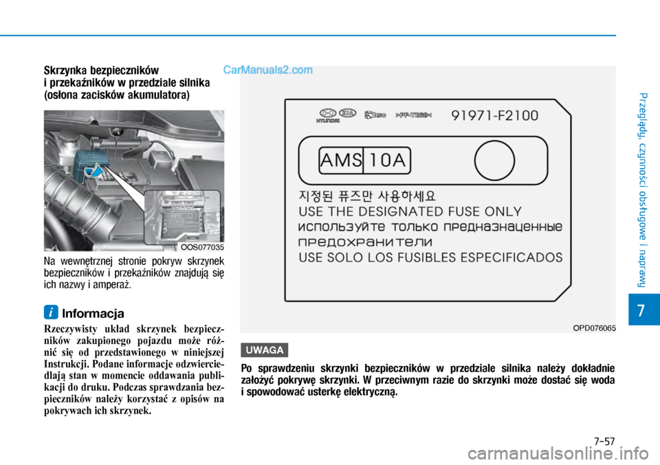 Hyundai Kona 2018 Instrukcja Obsługi (in Polish) 7-57
7
Przeglądy, czynności obsługowe i
naprawy
Skrzynka bezpieczników
i przekaźników w przedziale silnika
(osłona zacisków akumulatora)
Na wewnętrznej stronie pokryw skrzynek
bezpi Hyundai Kona 2018 Instrukcja Obsługi (in Polish) 7-57
7
Przeglądy, czynności obsługowe i
naprawy
Skrzynka bezpieczników
i przekaźników w przedziale silnika
(osłona zacisków akumulatora)
Na wewnętrznej stronie pokryw skrzynek
bezpi