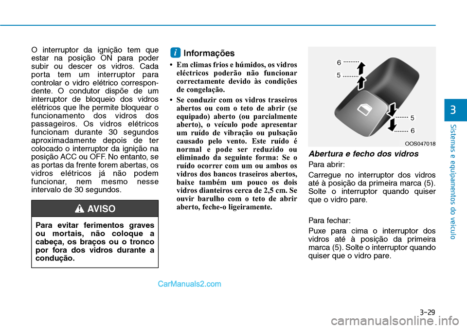 Hyundai Kona 2018  Manual do proprietário (in Portuguese) 3-29
Sistemas e equipamentos do veículo
3
O interruptor da igniç