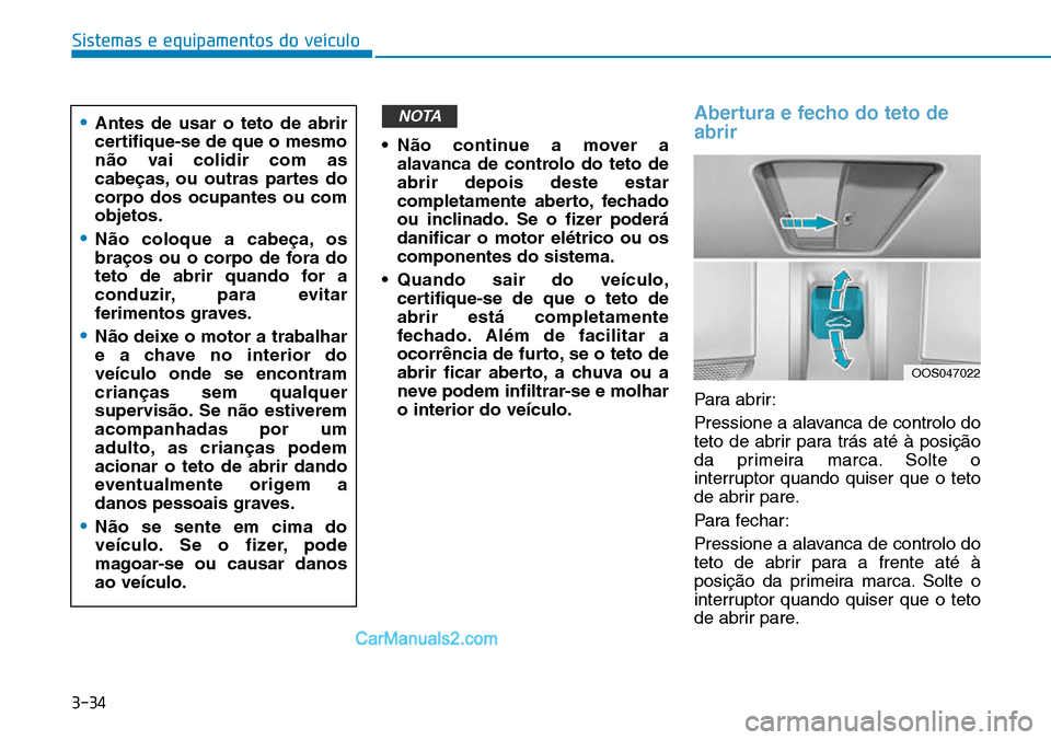 Hyundai Kona 2018  Manual do proprietário (in Portuguese) 3-34
Sistemas e equipamentos do veículo
• N