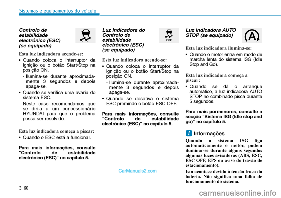 Hyundai Kona 2018  Manual do proprietário (in Portuguese) 3-60
Sistemas e equipamentos do veículo
Controlo deestabilidadeelectr