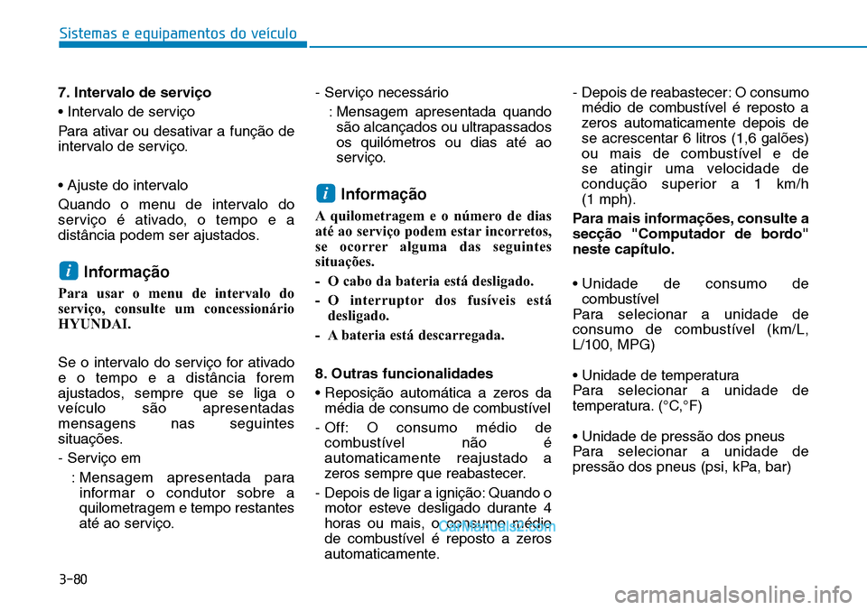 Hyundai Kona 2018  Manual do proprietário (in Portuguese) 3-80
Sistemas e equipamentos do veículo
7. Intervalo de servi