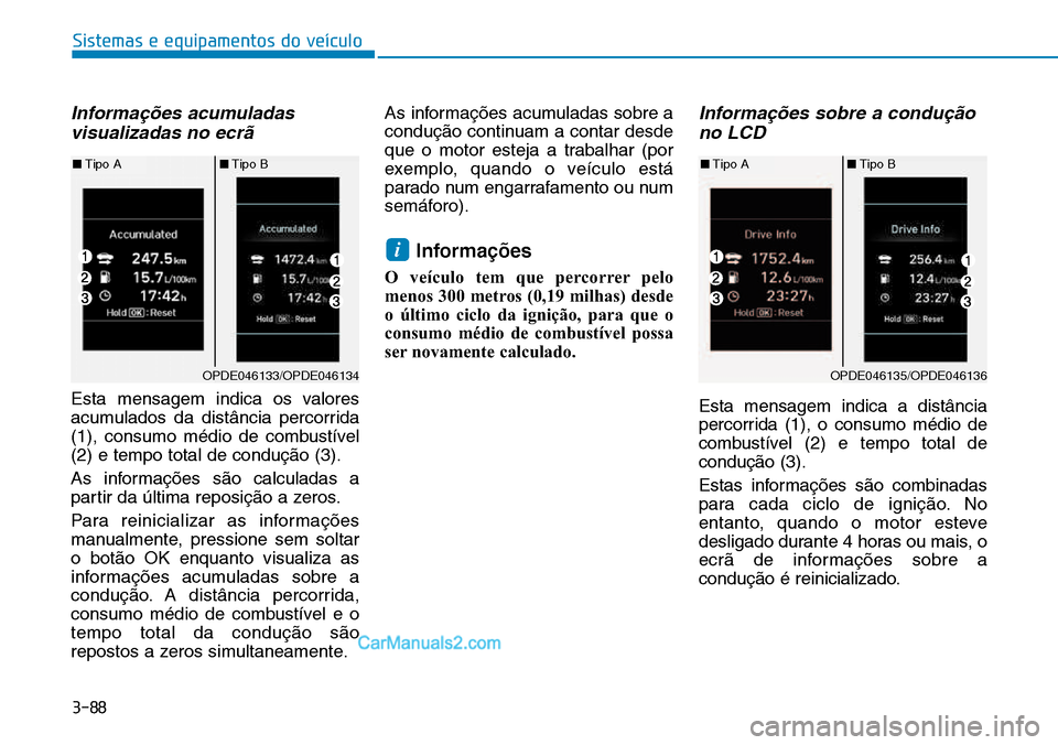 Hyundai Kona 2018  Manual do proprietário (in Portuguese) 3-88
Sistemas e equipamentos do veículo
Informa