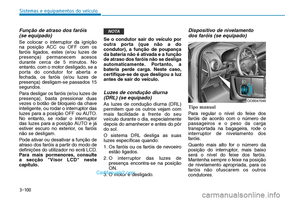Hyundai Kona 2018  Manual do proprietário (in Portuguese) 3-100
Sistemas e equipamentos do veículo
Fun