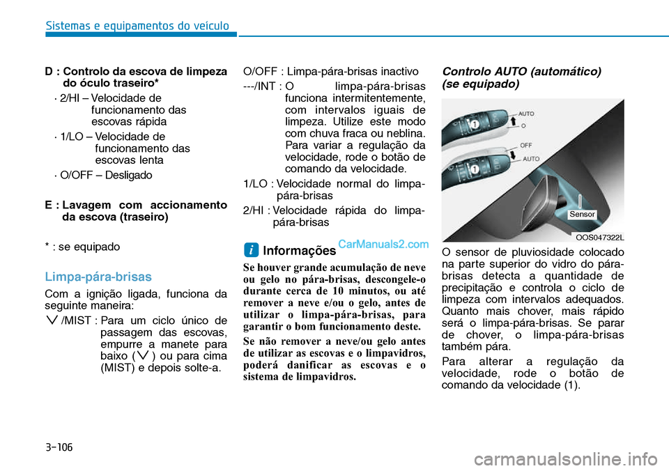 Hyundai Kona 2018  Manual do proprietário (in Portuguese) D : Controlo da escova de limpezado 