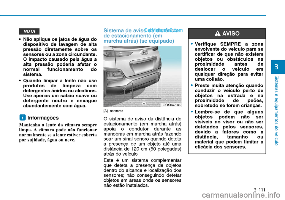 Hyundai Kona 2018  Manual do proprietário (in Portuguese) 3-111
Sistemas e equipamentos do veículo
3
• N