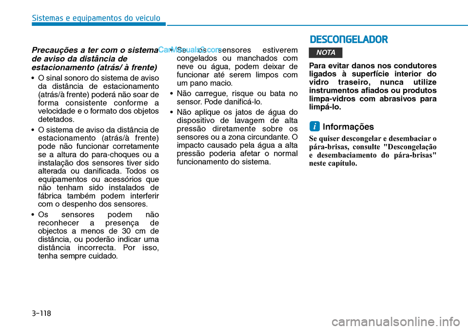 Hyundai Kona 2018  Manual do proprietário (in Portuguese) 3-118
Sistemas e equipamentos do veículo
Precau