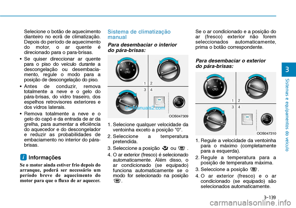 Hyundai Kona 2018  Manual do proprietário (in Portuguese) 3-139
Sistemas e equipamentos do veículo
3
Selecione o bot