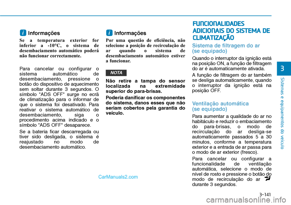 Hyundai Kona 2018  Manual do proprietário (in Portuguese) 3-141
Sistemas e equipamentos do veículo
3
Informa