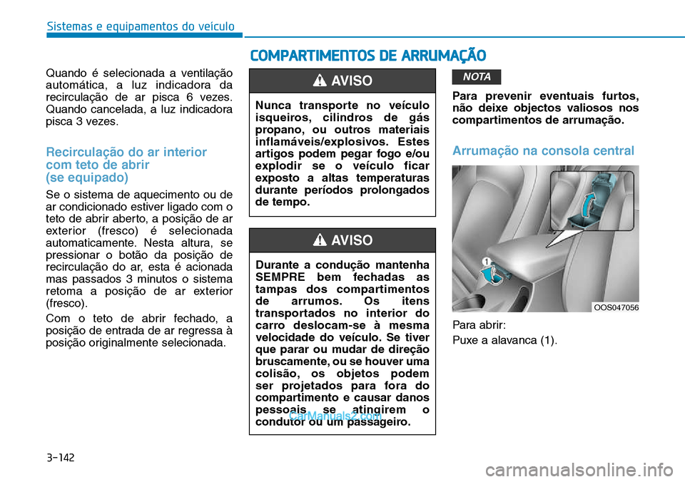 Hyundai Kona 2018  Manual do proprietário (in Portuguese) 3-142
Sistemas e equipamentos do veículo
Quando é selecionada a ventilaç